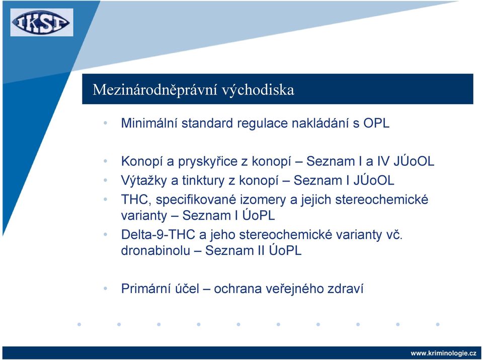 specifikované izomery a jejich stereochemické varianty Seznam I ÚoPL Delta-9-THC a jeho