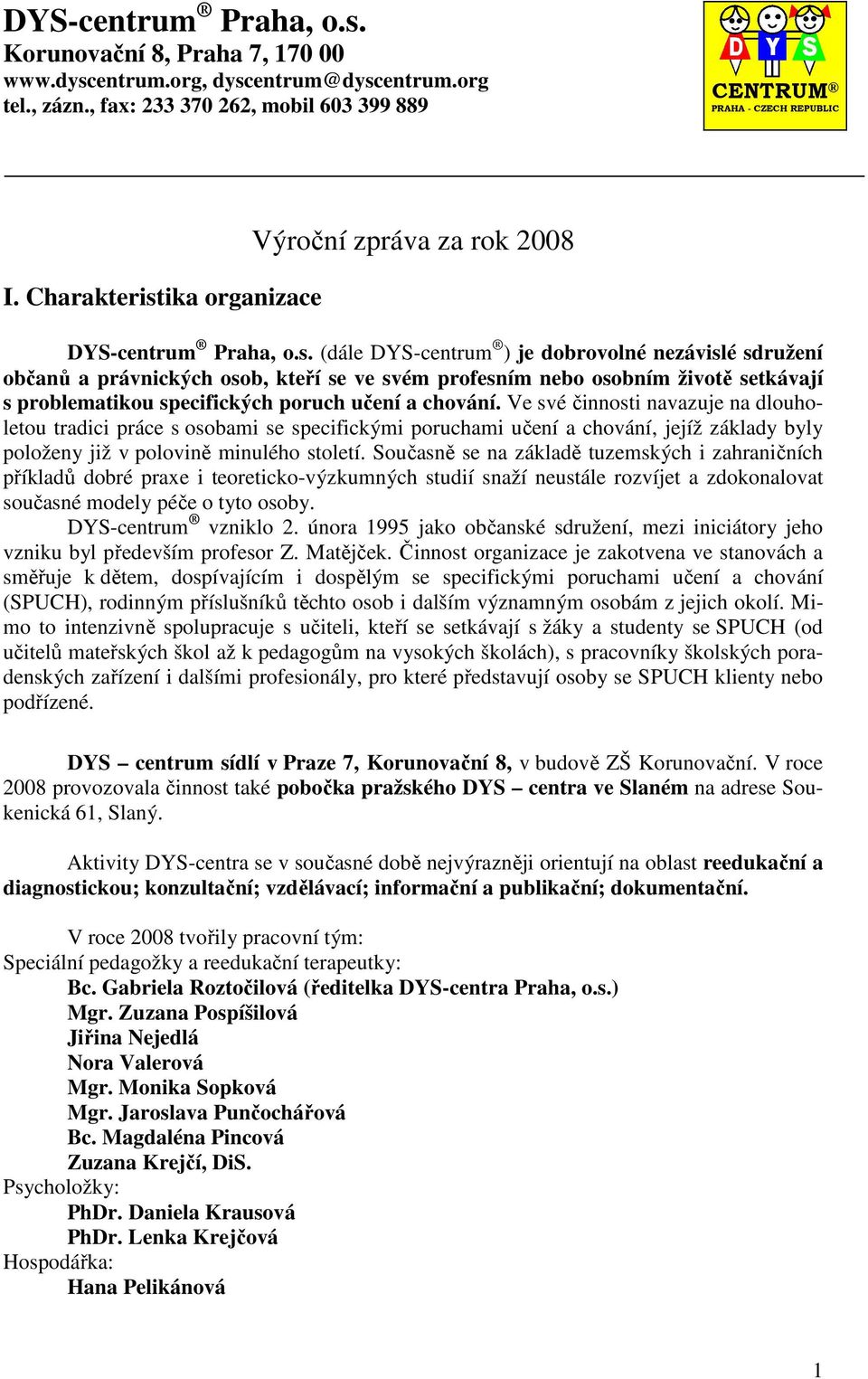 ika organizace Výroční zpráva za rok 2008 DYS-centrum Praha, o.s.