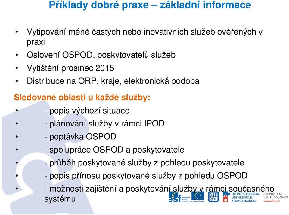 popis výchozí situace - plánování služby v rámci IPOD - poptávka OSPOD - spolupráce OSPOD a poskytovatele - průběh poskytované