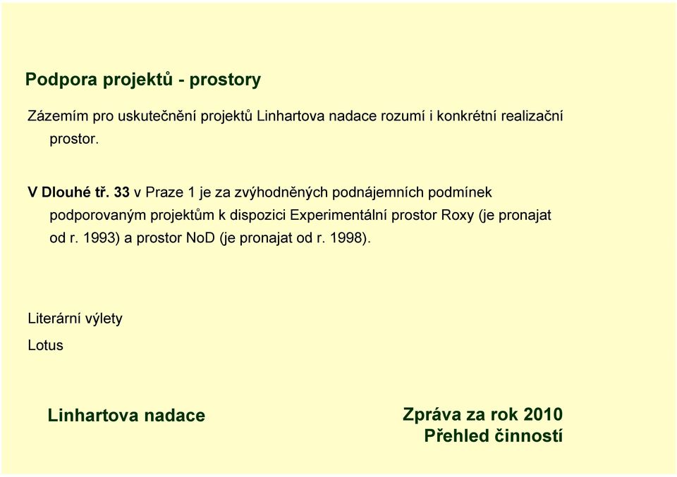 33 v Praze 1 je za zvýhodněných podnájemních podmínek podporovaným projektům k