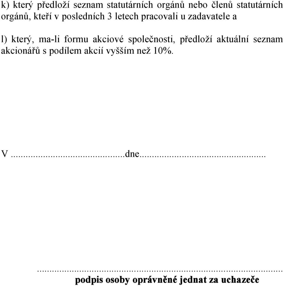 ma-li formu akciové společnosti, předloží aktuální seznam akcionářů s