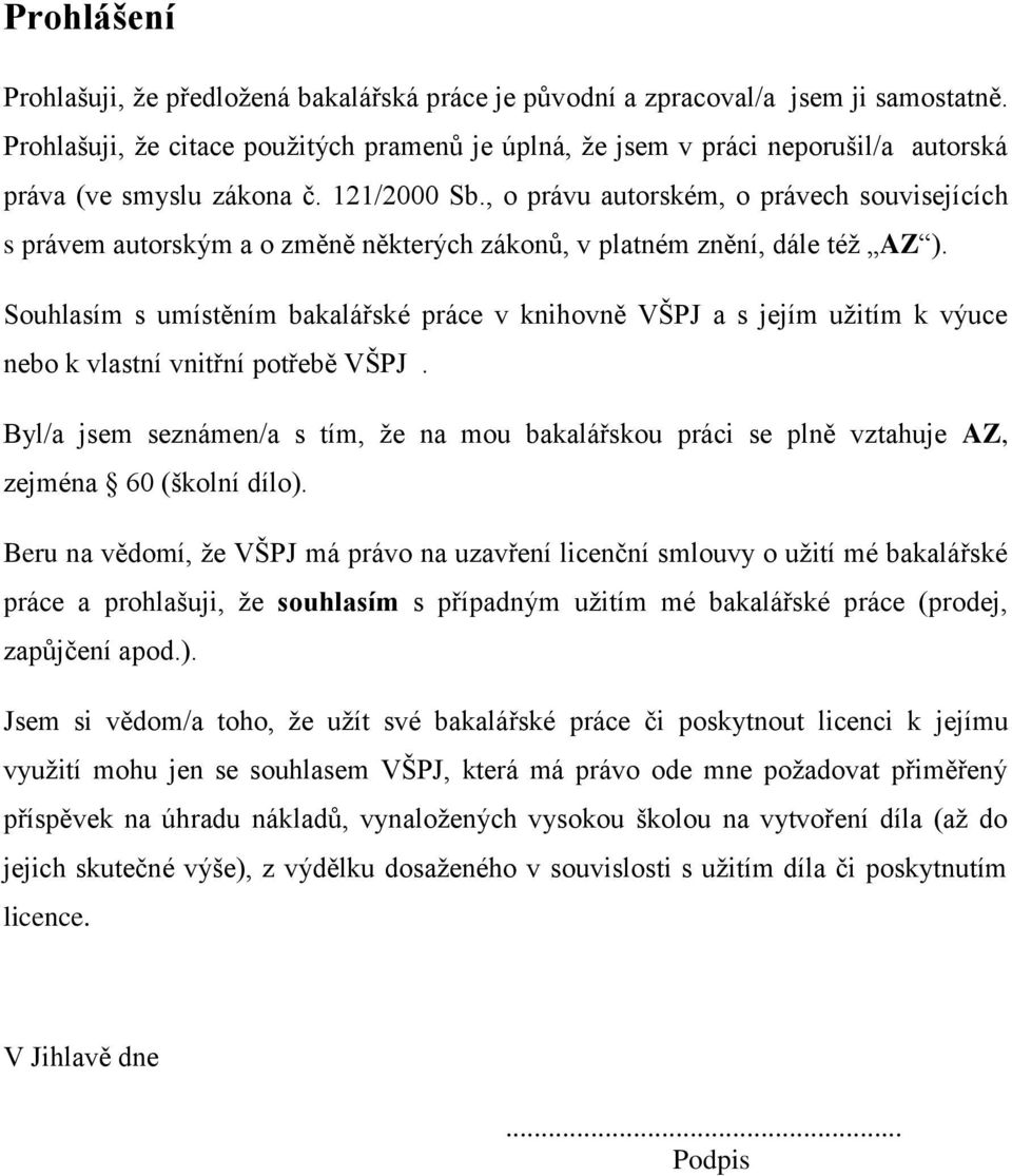 , o právu autorském, o právech souvisejících s právem autorským a o změně některých zákonů, v platném znění, dále též AZ ).