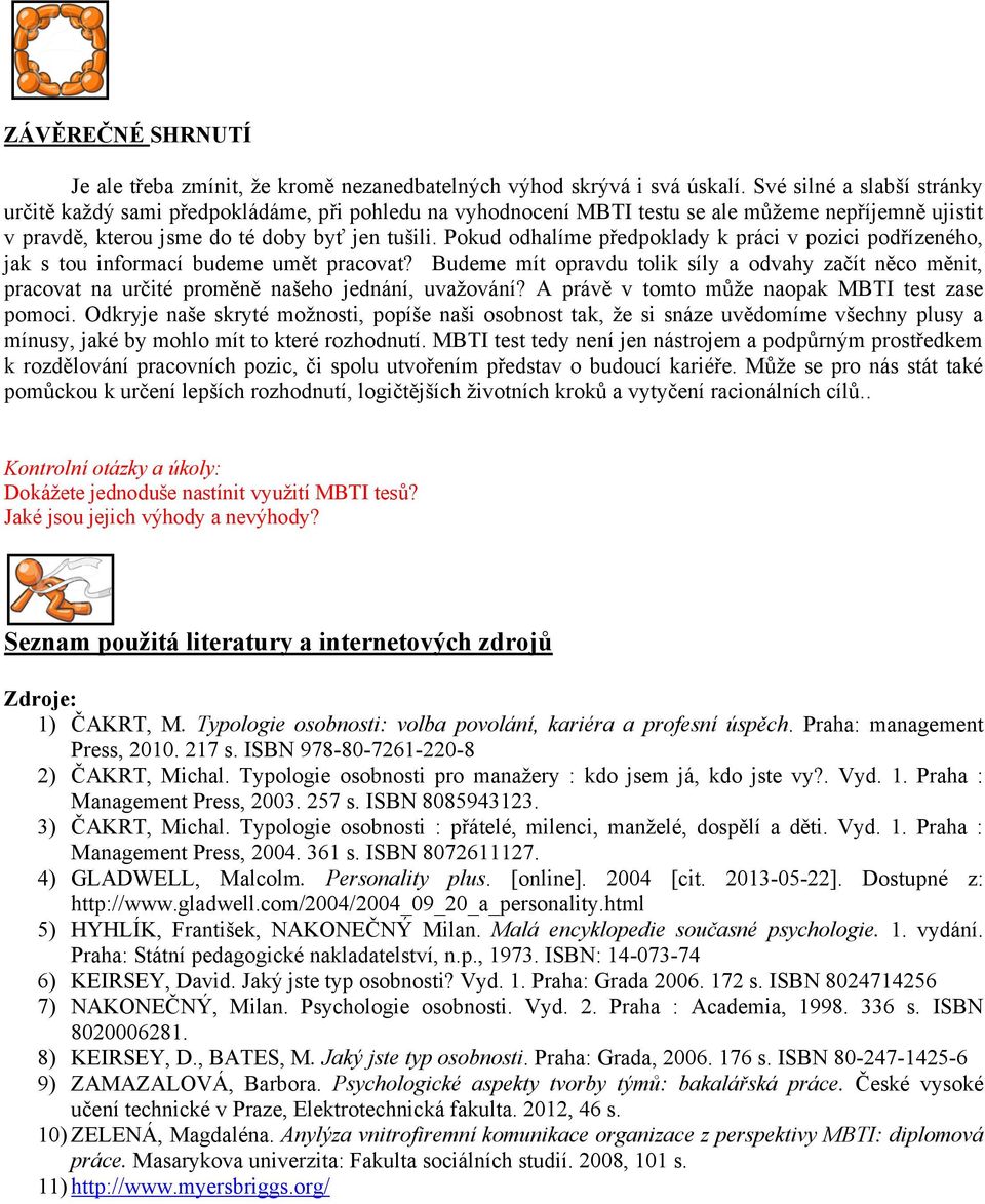 Pokud odhalíme předpoklady k práci v pozici podřízeného, jak s tou informací budeme umět pracovat?