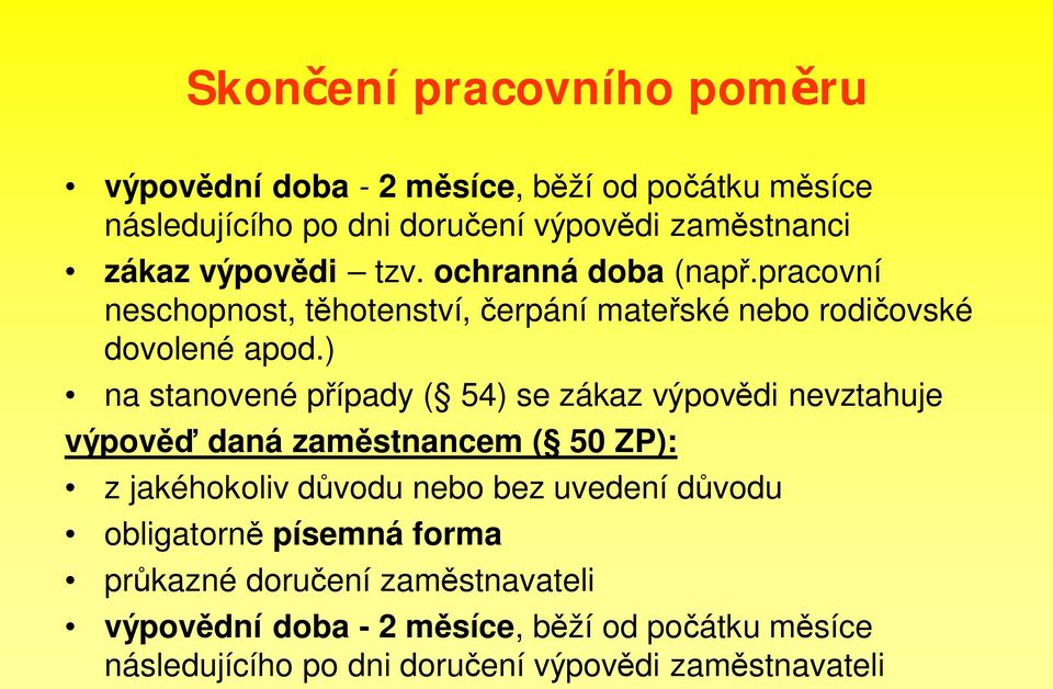 ) na stanovené p ípady ( 54) se zákaz výpov di nevztahuje výpov daná zam stnancem ( 50 ZP): z jakéhokoliv d vodu nebo bez uvedení d vodu