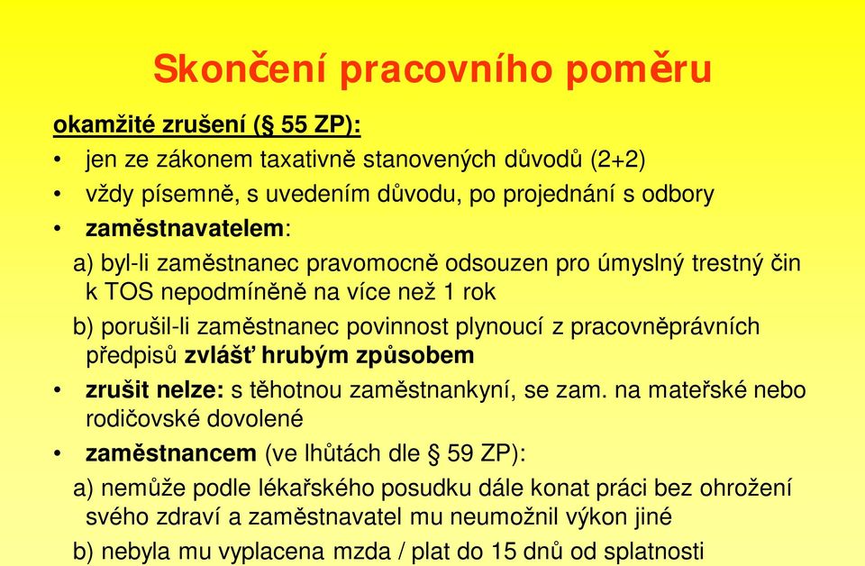 právních edpis zvláš hrubým zp sobem zrušit nelze: s t hotnou zam stnankyní, se zam.