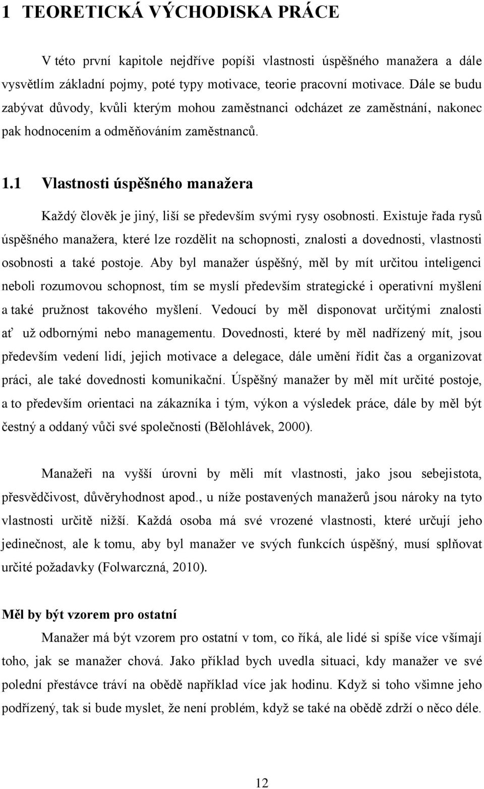 1 Vlastnosti úspěšného manažera Každý člověk je jiný, liší se především svými rysy osobnosti.