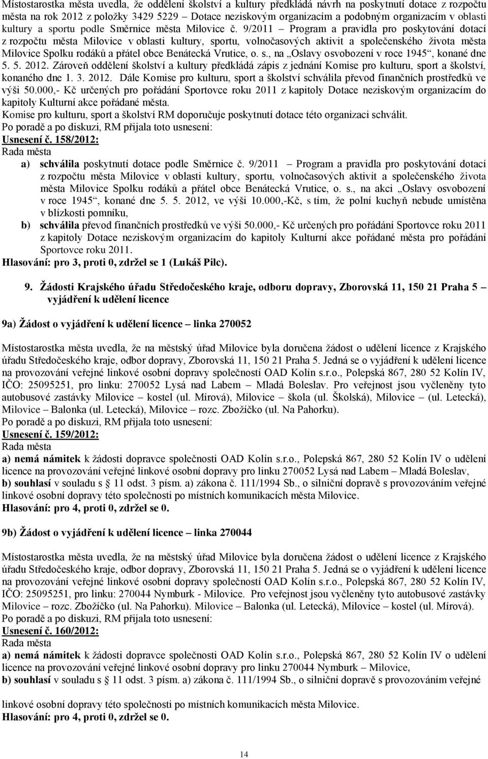 9/2011 Program a pravidla pro poskytování dotací z rozpočtu města Milovice v oblasti kultury, sportu, volnočasových aktivit a společenského života města Milovice Spolku rodáků a přátel obce Benátecká