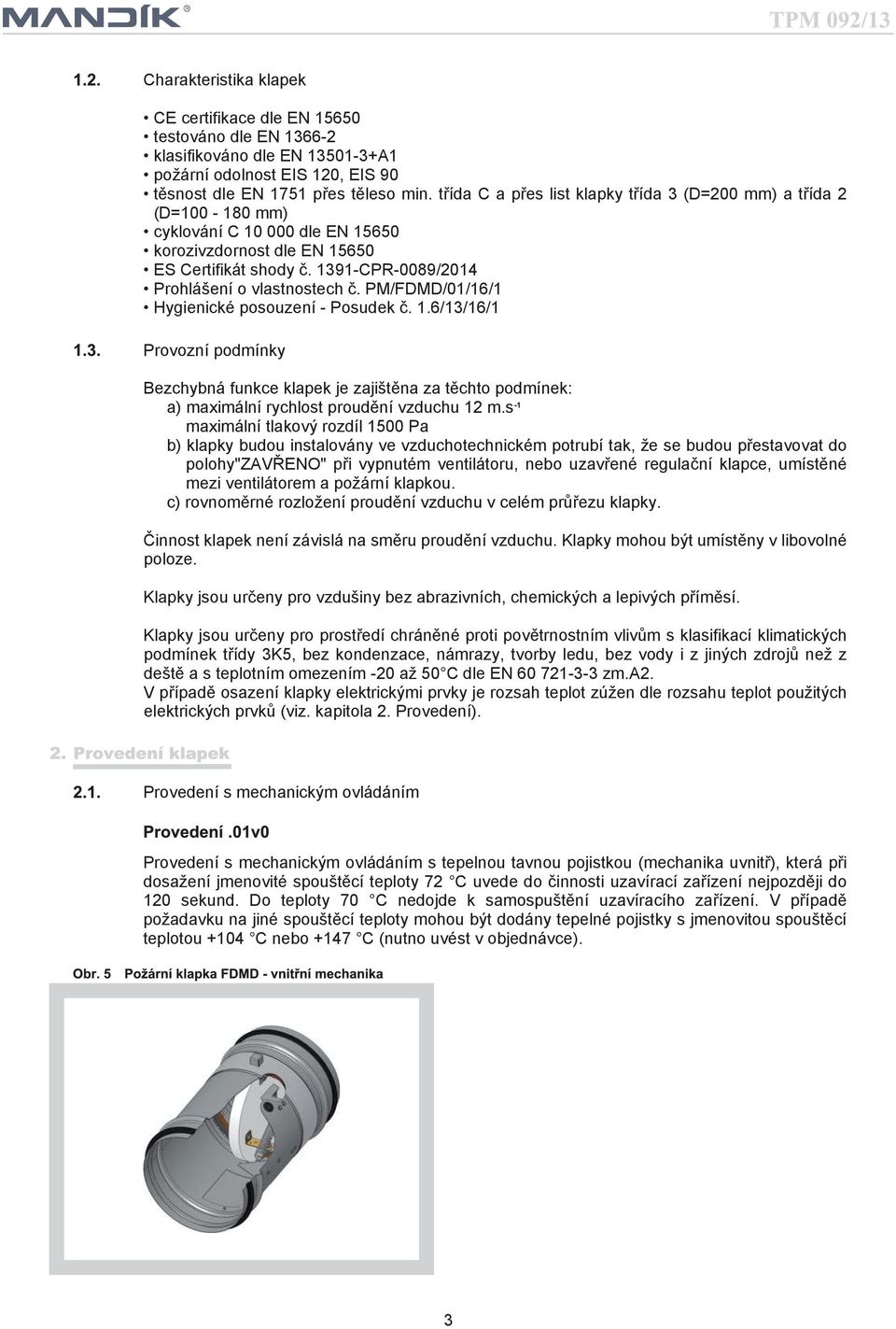 1391-CPR-0089/2014 Prohlášení o vlastnostech č. PM/FDMD/01/16/1 Hygienické posouzení - Posudek č. 1.