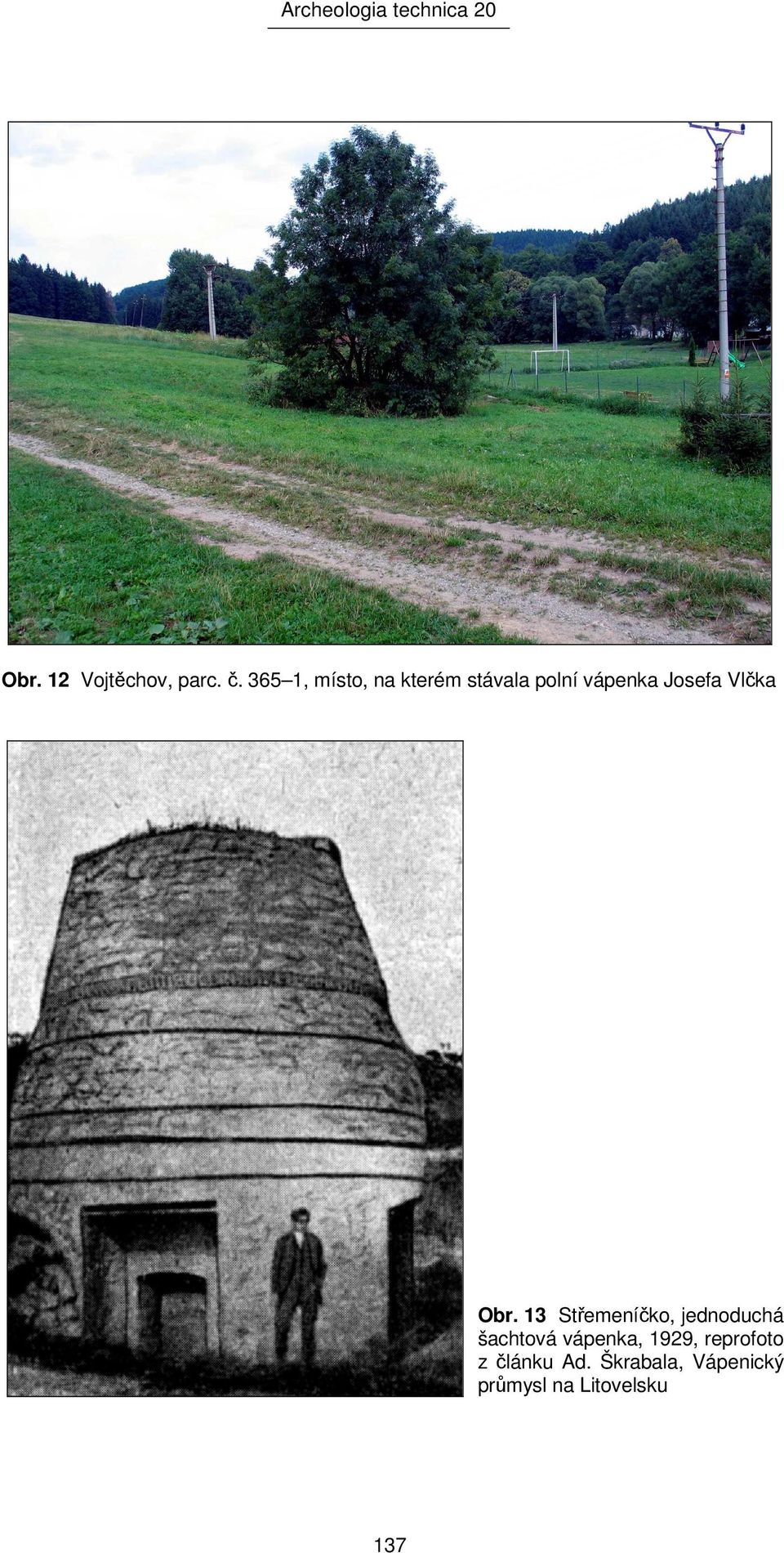 Obr. 13 Střemeníčko, jednoduchá šachtová vápenka, 1929,