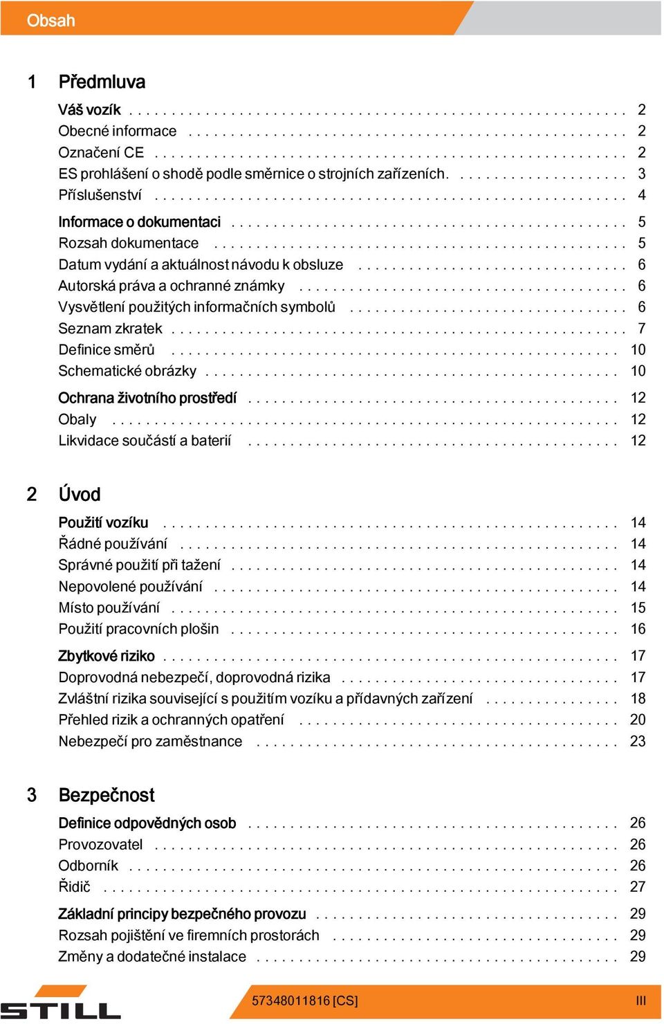 .. 0 Schematickéobrázky... 0 Ochrana životního prostředí... 2 Obaly... 2 Likvidacesoučástíabaterií... 2 2 Úvod Použití vozíku... 4 Řádné používání... 4 Správné použití při tažení.