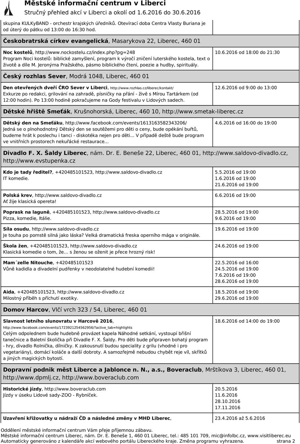 pg=248 Program Noci kostelů: biblické zamyšlení, program k výročí zničení luterského kostela, text o životě a díle M. Jeronýma Pražského, pásmo biblického čtení, poezie a hudby, spirituály. 10.6.