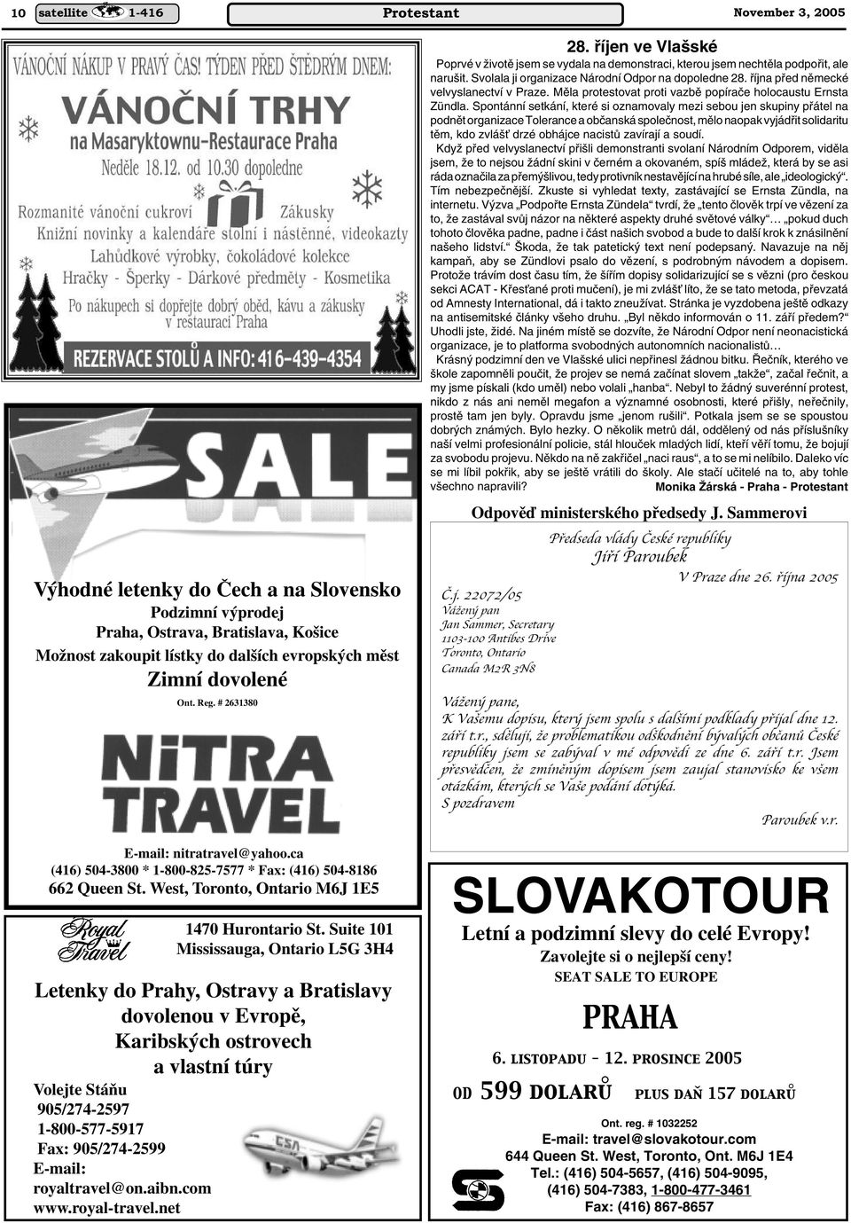 Suite 101 Mississauga, Ontario L5G 3H4 Letenky do Prahy, Ostravy a Bratislavy dovolenou v Evropû, Karibsk ch ostrovech a vlastní túry Volejte StáÀu 905/274-2597 1-800-577-5917 Fax: 905/274-2599