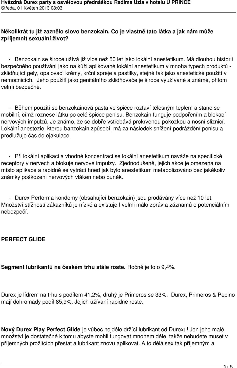 použití v nemocnicích. Jeho použití jako genitálního zklidňovače je široce využívané a známé, přitom velmi bezpečné.