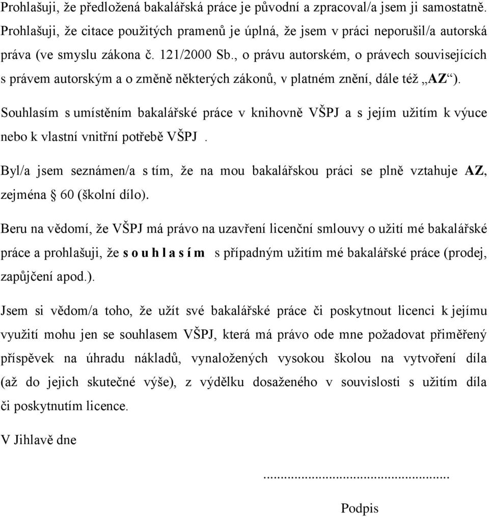 , o právu autorském, o právech souvisejících s právem autorským a o změně některých zákonů, v platném znění, dále též AZ ).