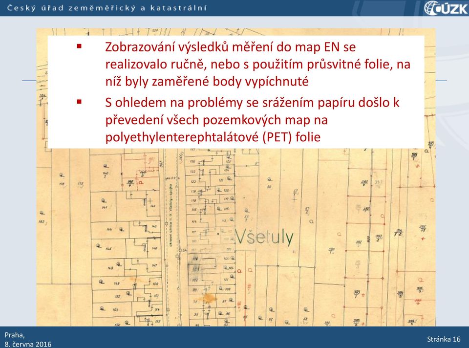 S ohledem na problémy se srážením papíru došlo k převedení všech