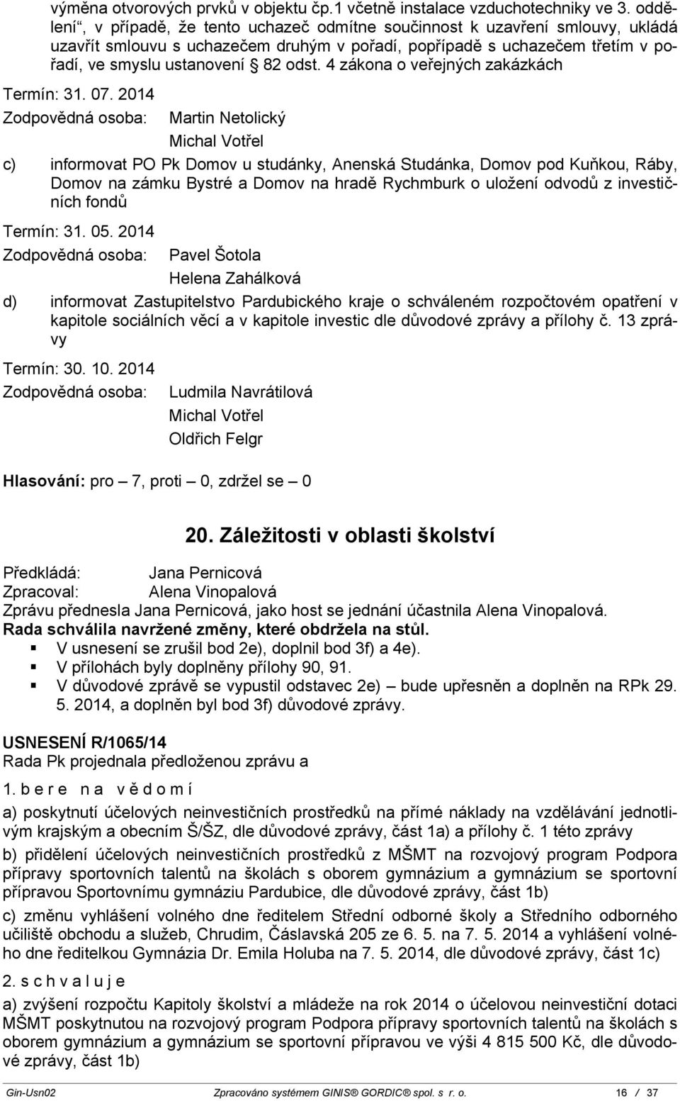 4 zákona o veřejných zakázkách Termín: 31. 07.