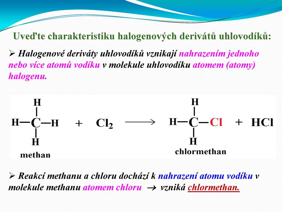 molekule uhlovodíku atomem (atomy) halogenu.