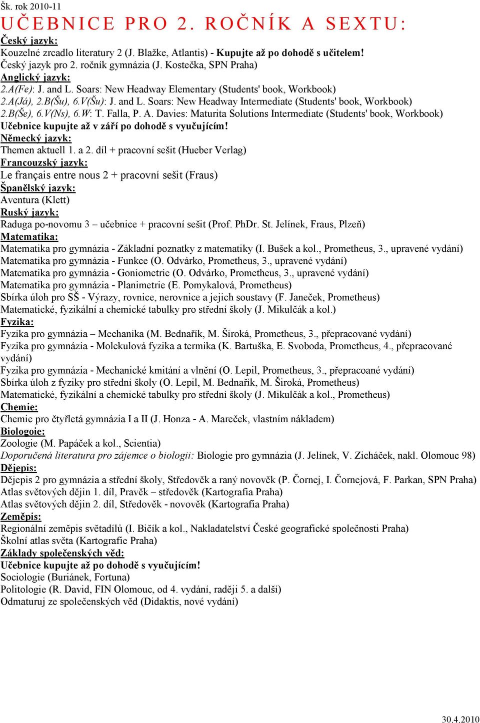 Falla, P. A. Davies: Maturita Solutions Intermediate (Students' book, Workbook) Učebnice kupujte až v září po dohodě s vyučujícím! Themen aktuell 1. a 2.