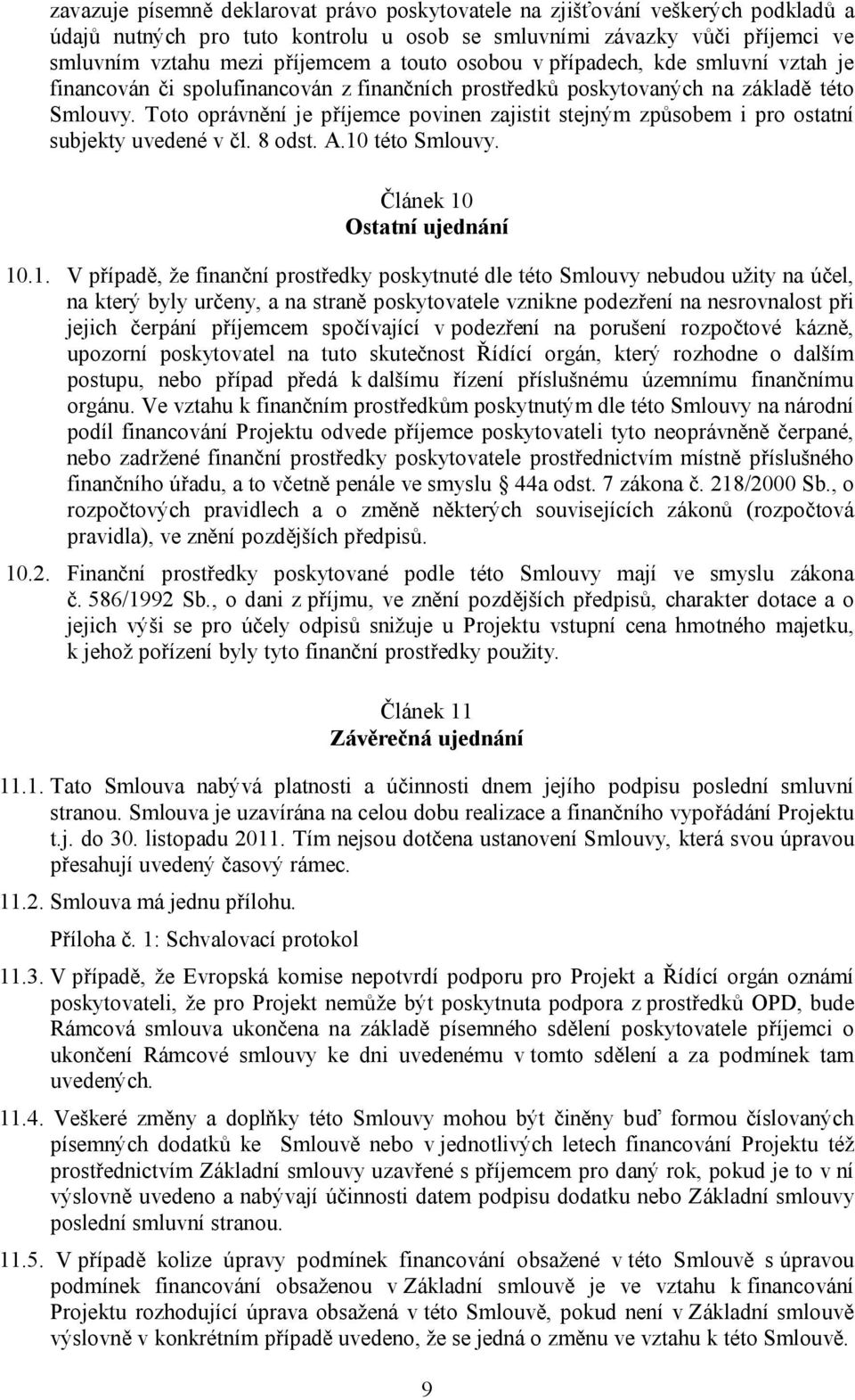 Toto oprávnění je příjemce povinen zajistit stejným způsobem i pro ostatní subjekty uvedené v čl. 8 odst. A.10