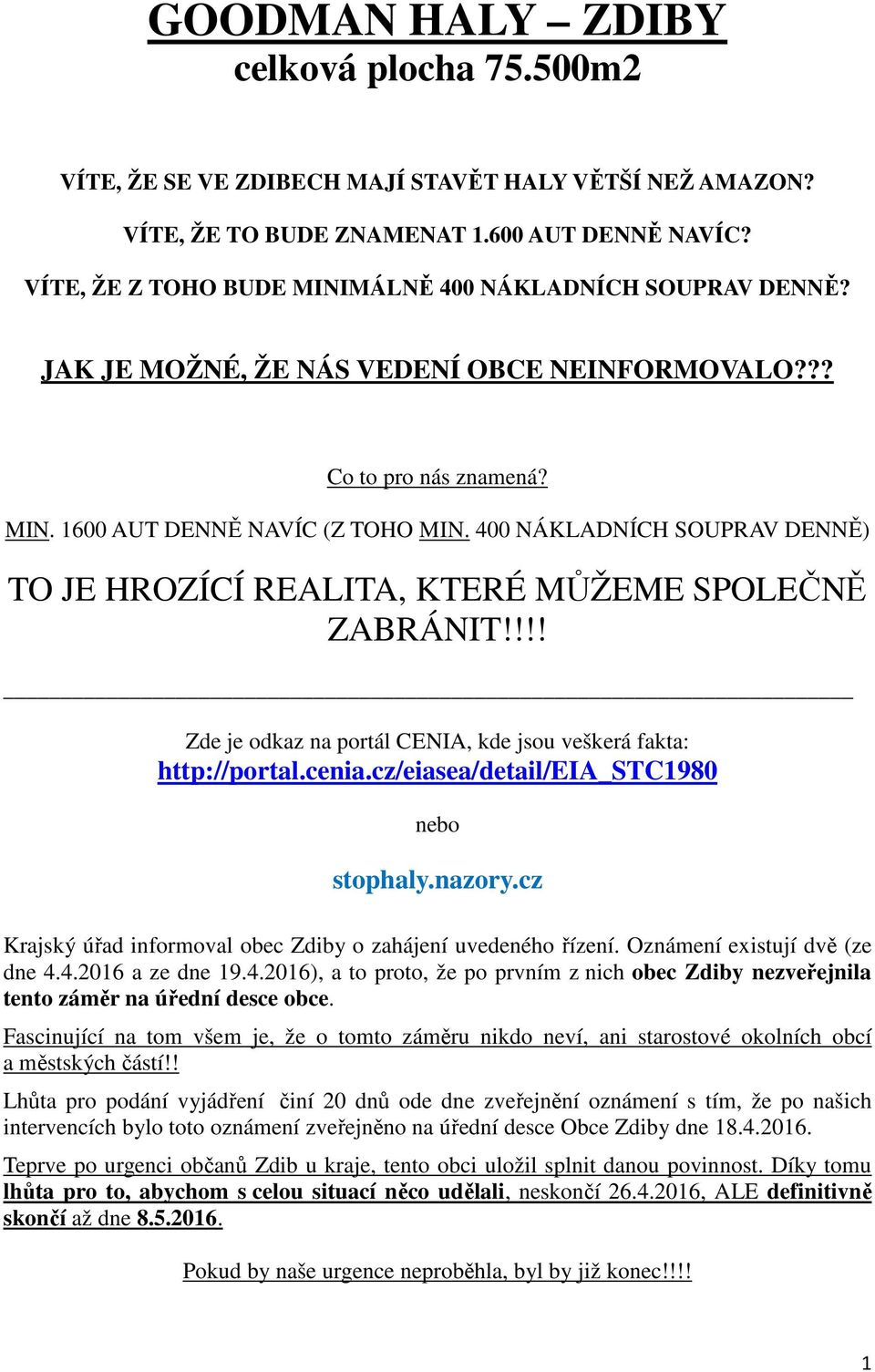 400 NÁKLADNÍCH SOUPRAV DENNĚ) TO JE HROZÍCÍ REALITA, KTERÉ MŮŽEME SPOLEČNĚ ZABRÁNIT!!!! Zde je odkaz na portál CENIA, kde jsou veškerá fakta: http://portal.cenia.