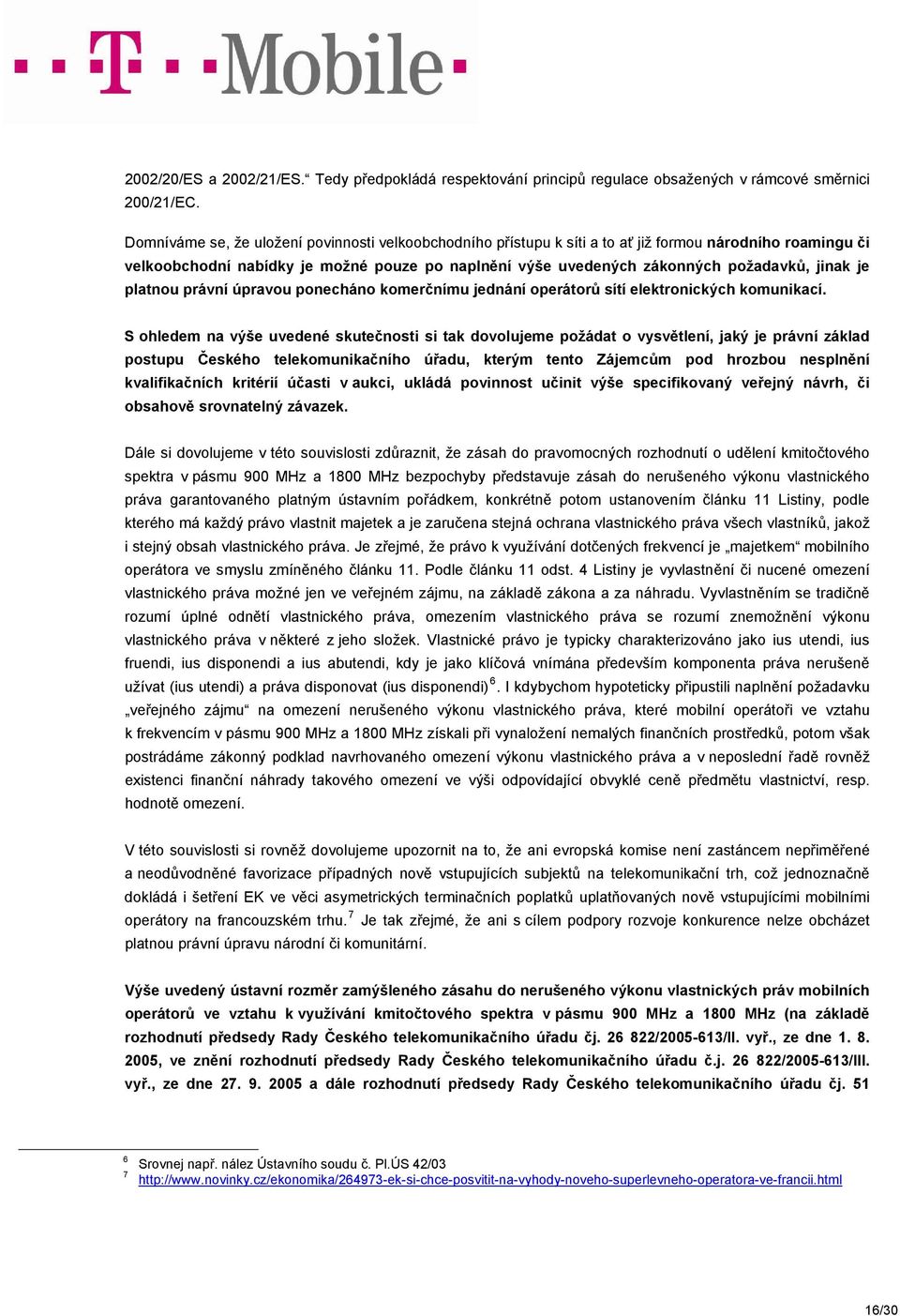 je platnou právní úpravou ponecháno komerčnímu jednání operátorů sítí elektronických komunikací.