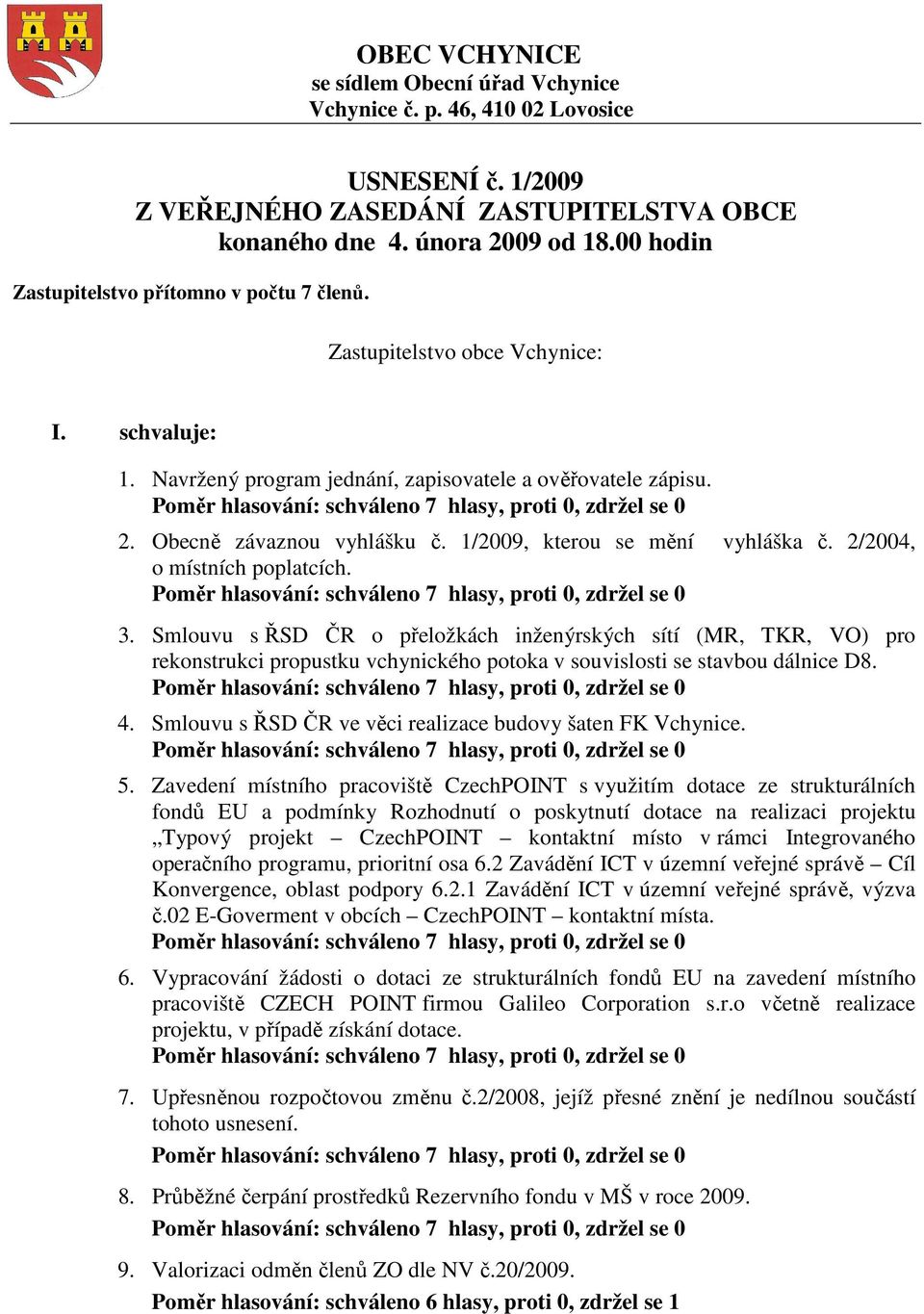 1/2009, kterou se mění vyhláška č. 2/2004, o místních poplatcích. 3.