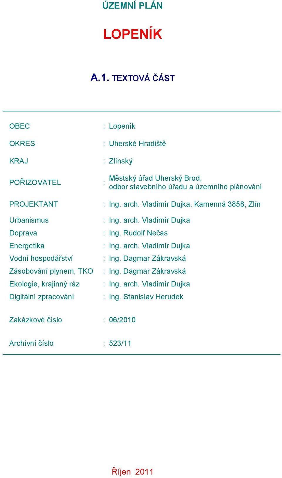 Digitální zpracování : Lopeník : Uherské Hradiště : Zlínský : Městský úřad Uherský Brod, odbor stavebního úřadu a územního plánování : Ing. arch.