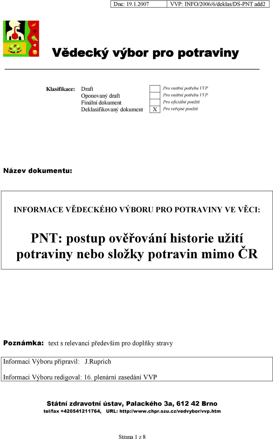 potraviny nebo složky potravin mimo ČR Poznámka: text s relevancí především pro doplňky stravy Informaci Výboru připravil: J.