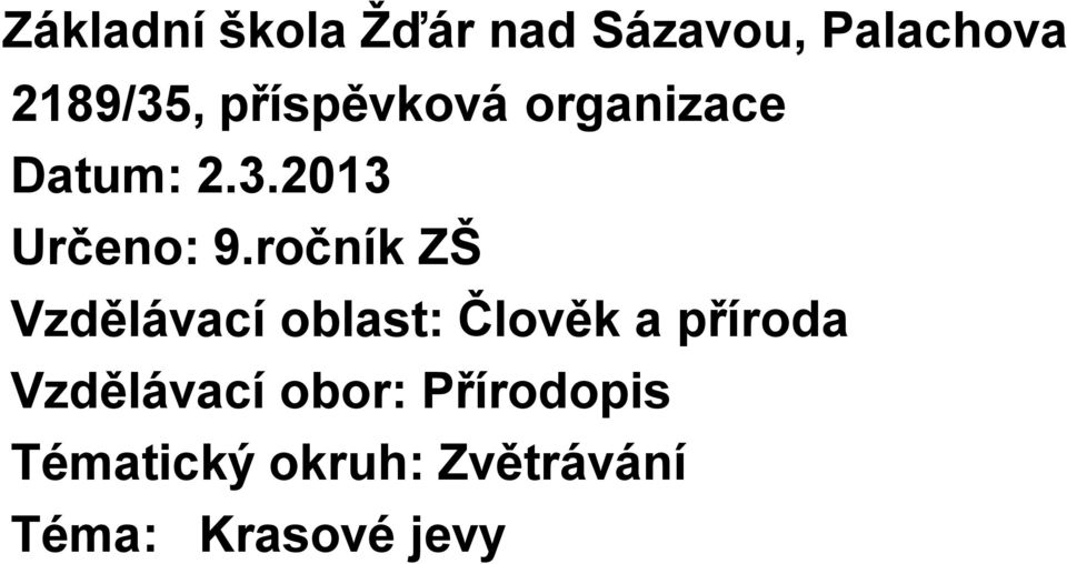 ročník ZŠ Vzdělávací oblast: Člověk a příroda