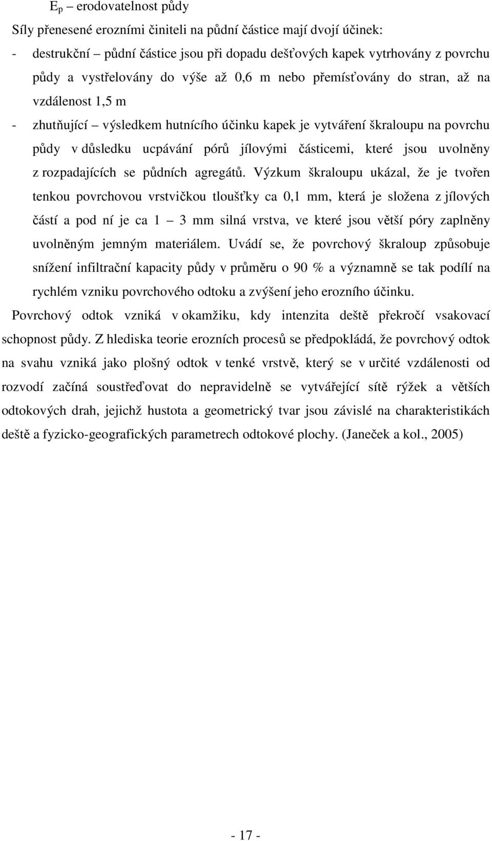 které jsou uvolněny z rozpadajících se půdních agregátů.