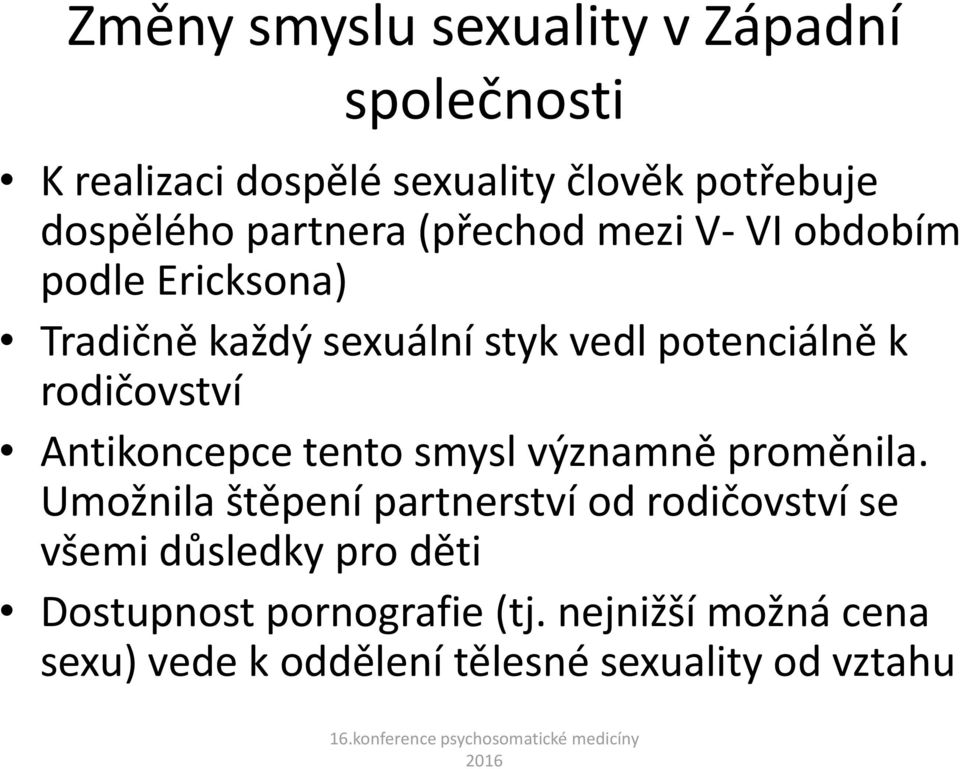 rodičovství Antikoncepce tento smysl významně proměnila.