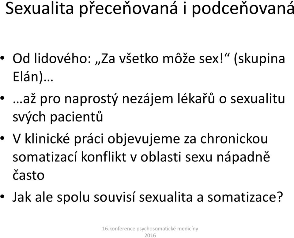 pacientů V klinické práci objevujeme za chronickou somatizací