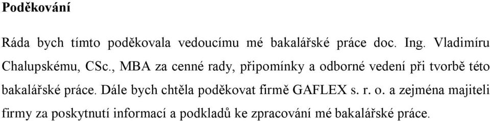 , MBA za cenné rady, připomínky a odborné vedení při tvorbě této bakalářské práce.