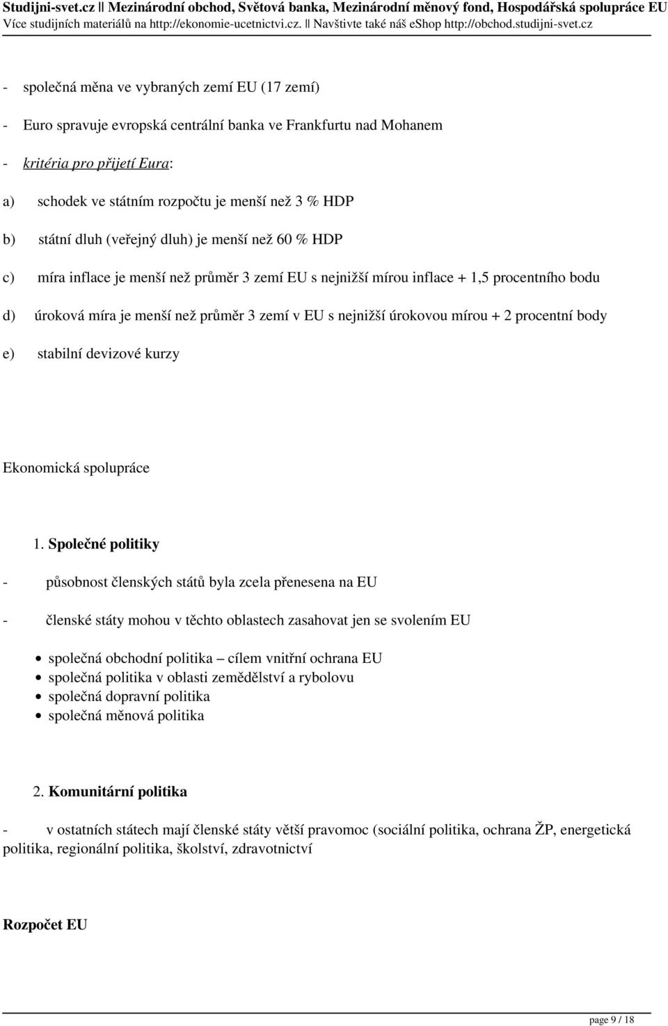 nejnižší úrokovou mírou + 2 procentní body e) stabilní devizové kurzy Ekonomická spolupráce 1.