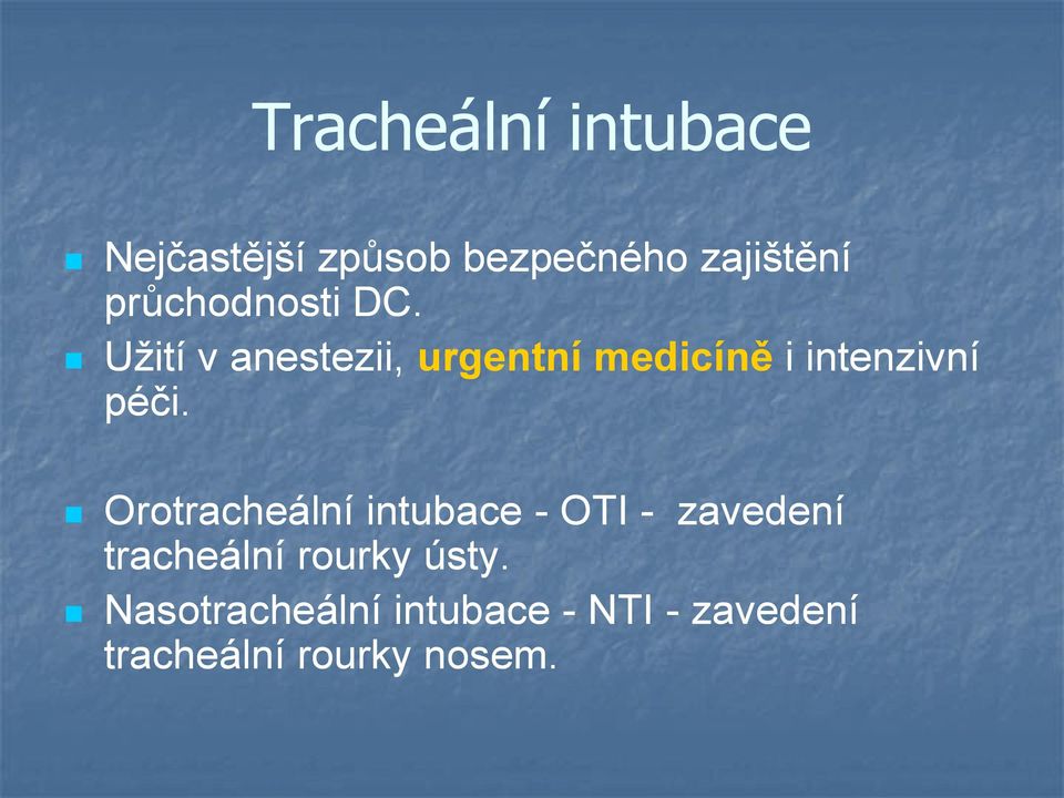 Užití v anestezii, urgentní medicíně i intenzivní péči.