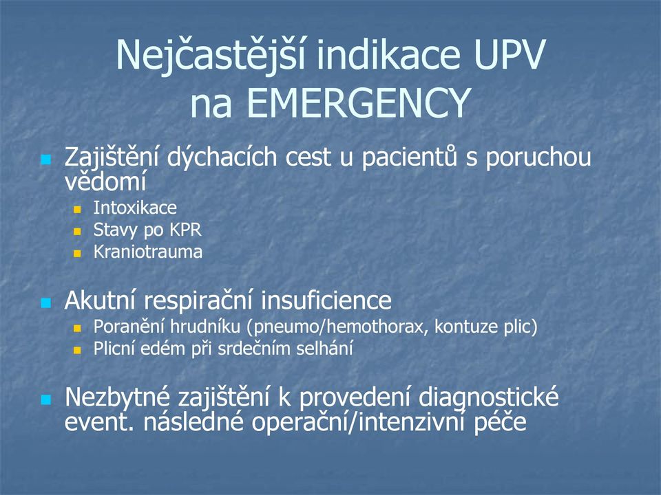 insuficience Poranění hrudníku (pneumo/hemothorax, kontuze plic) Plicní edém při