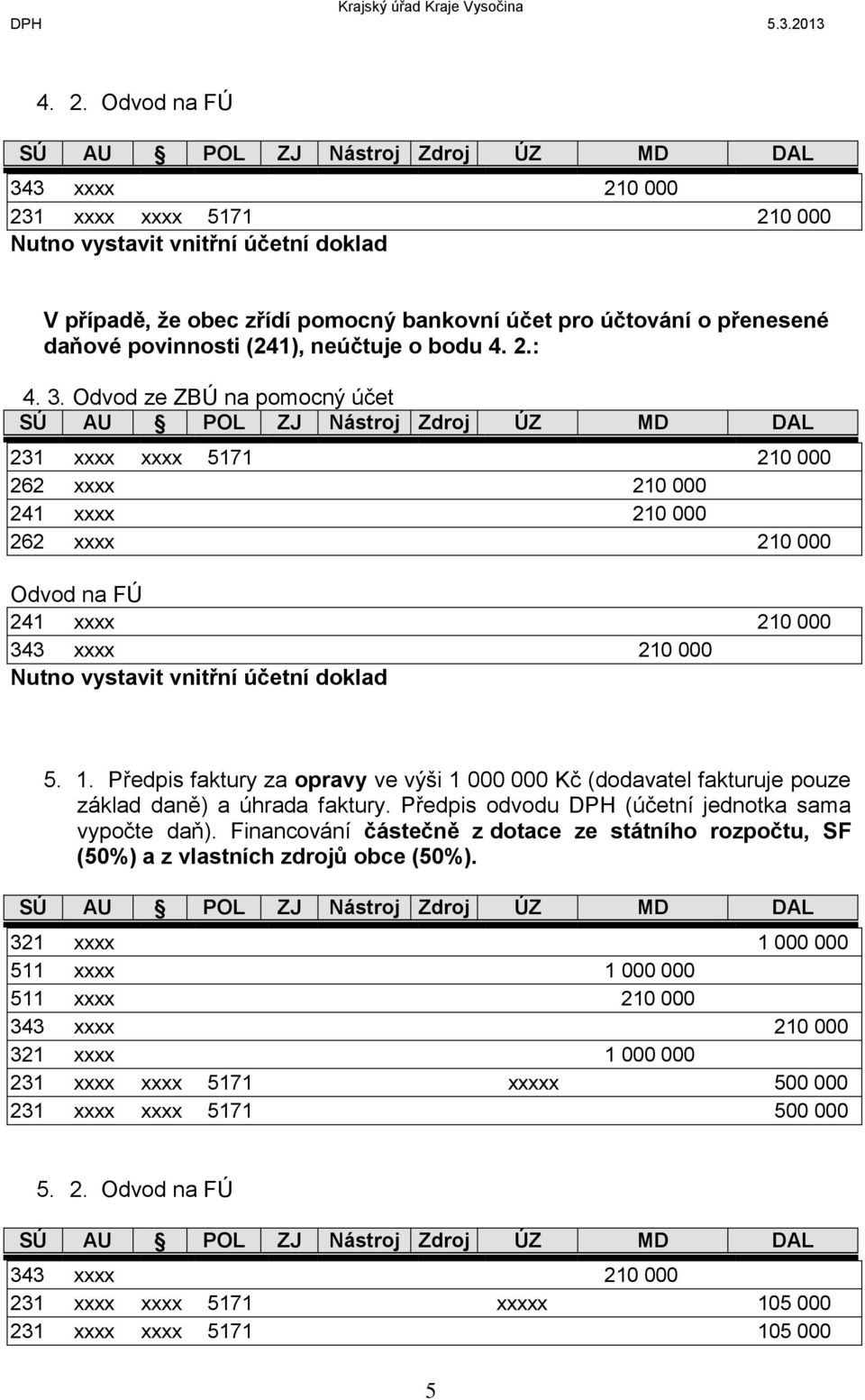Předpis faktury za opravy ve výši 1 000 000 Kč (dodavatel fakturuje pouze základ daně) a úhrada faktury.