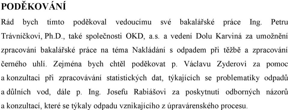 é práce Ing. Petru Trávníčkovi, Ph.D., také sp