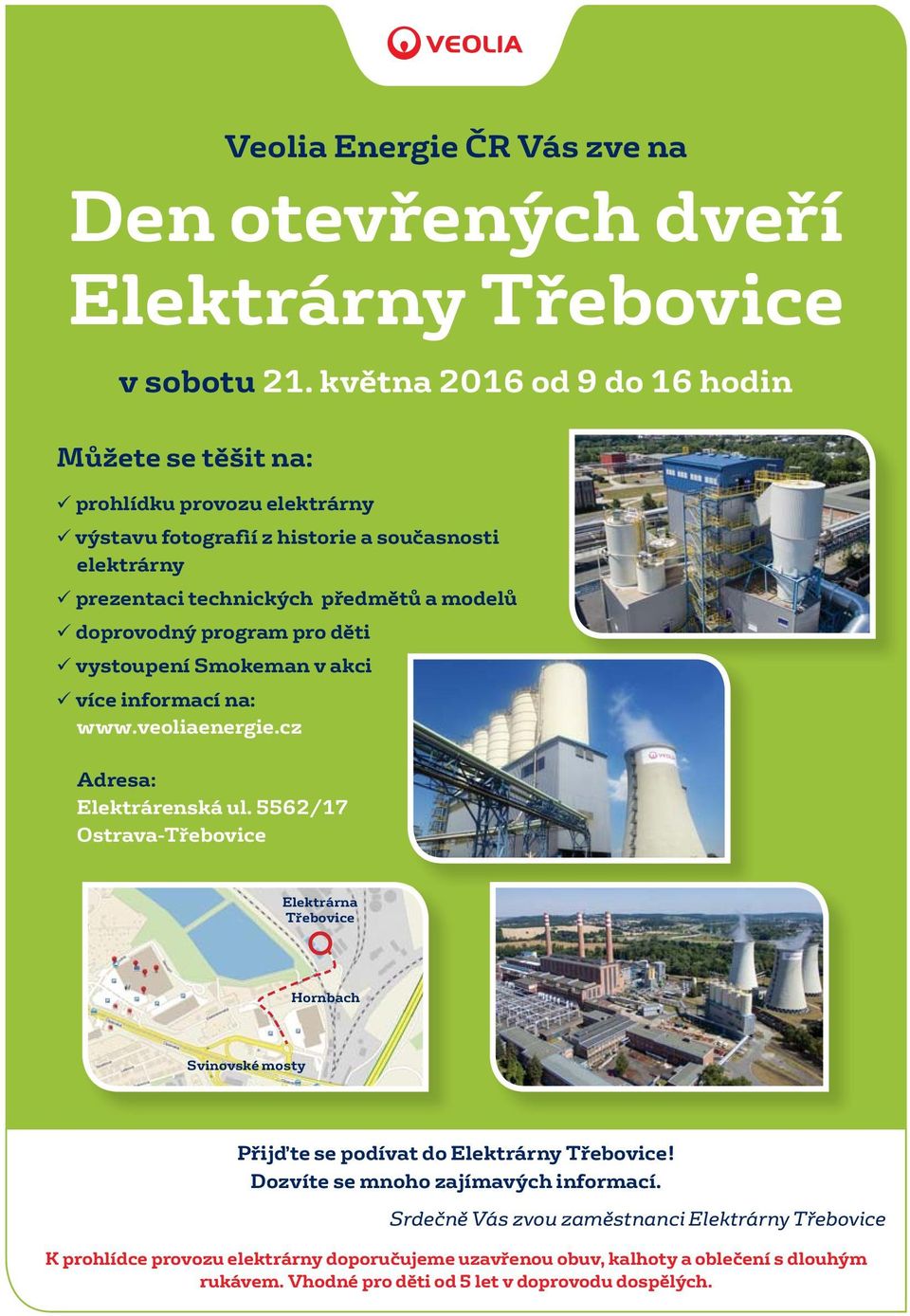 doprovodný program pro děti vystoupení Smokeman v akci více informací na: www.veoliaenergie.cz Adresa: Elektrárenská ul.