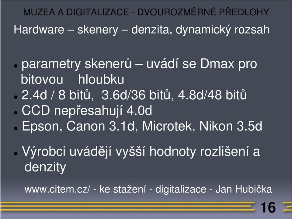8d/48 bitů CCD nepřesahují 4.0d Epson, Canon 3.1d, Microtek, Nikon 3.
