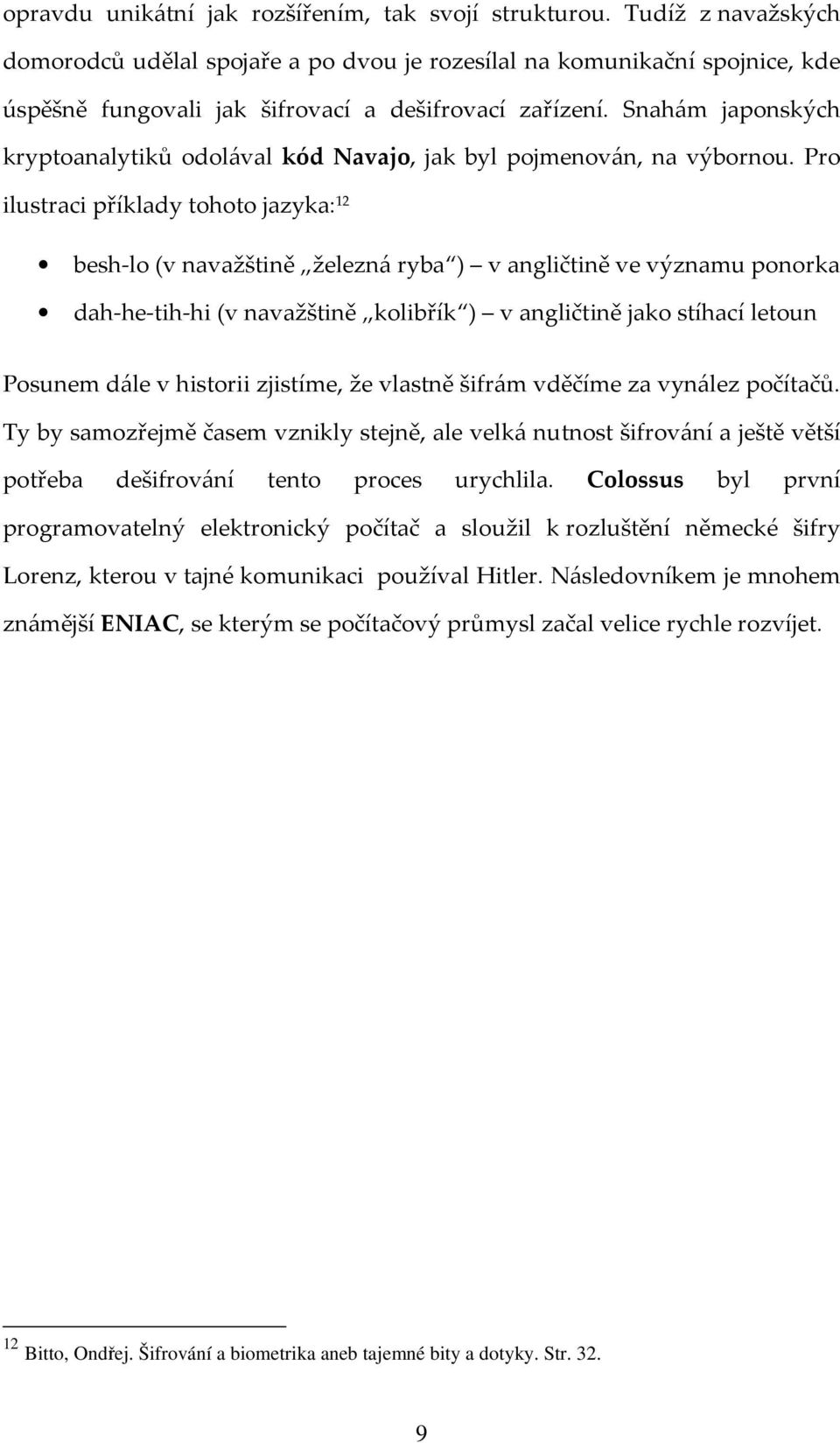 Snahám japonských kryptoanalytiků odolával kód Navajo, jak byl pojmenován, na výbornou.