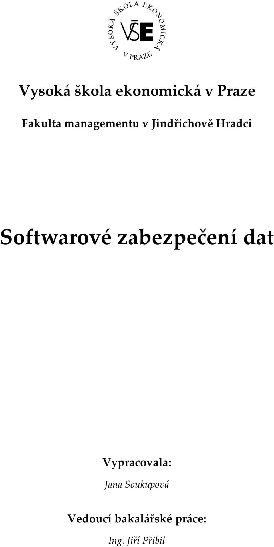 Softwarové zabezpečení dat Vypracovala: