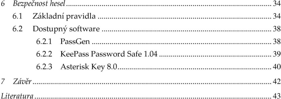 .. 38 6.2.2 KeePass Password Safe 1.04... 39 6.2.3 Asterisk Key 8.