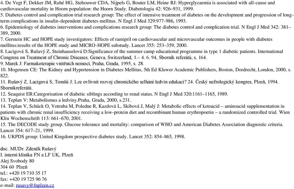 Diabetes control and complication trial research group: The effect of intensive treatment of diabetes on the development and progression of longterm complications in insulin-dependent diabetes