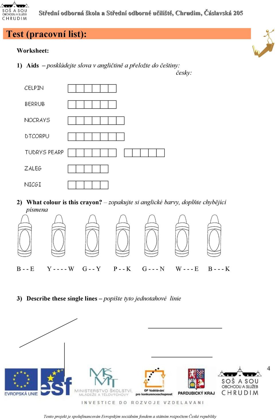 zopakujte si anglické barvy, doplňte chybějící písmena B - - E Y - - - - W G -