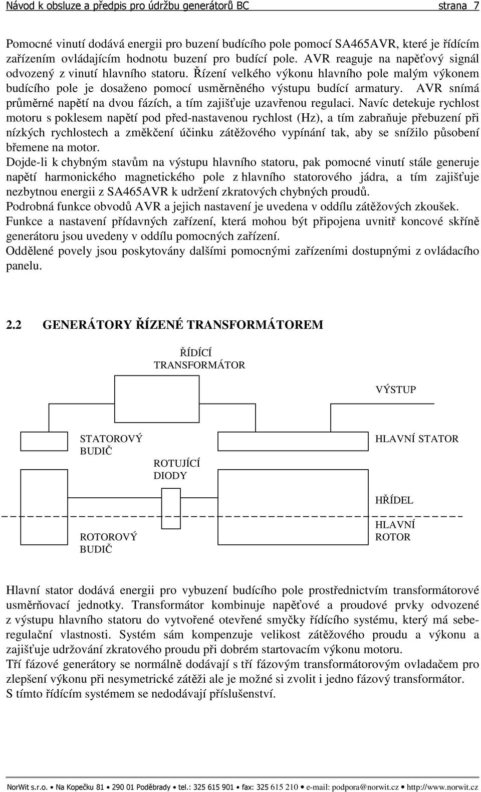 AVR snímá průměrné napětí na dvou fázích, a tím zajišťuje uzavřenou regulaci.