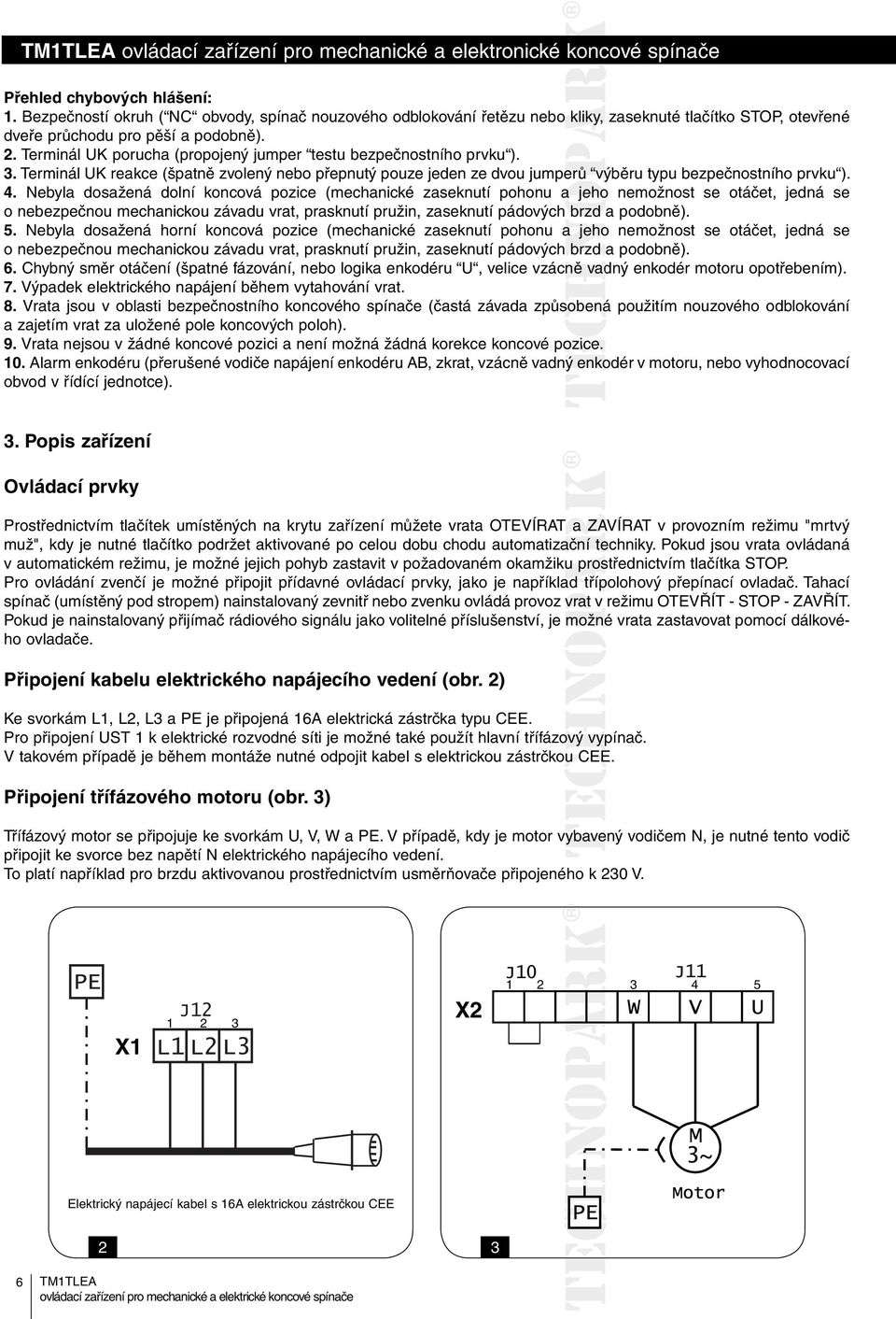 Terminál UK porucha (propojený jumper testu bezpečnostního prvku ). 3. Terminál UK reakce (špatně zvolený nebo přepnutý pouze jeden ze dvou jumperů výběru typu bezpečnostního prvku ). 4.