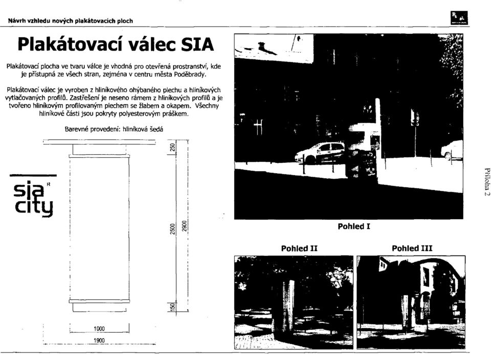 Plakátovací válec je vyroben z hliníkového ohýbaného plechu a hliníkových vytlačovaných profilů.