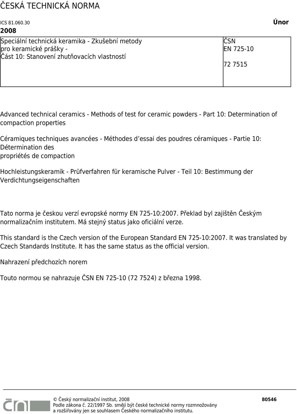 ceramic powders - Part 10: Determination of compaction properties Céramiques techniques avancées - Méthodes d essai des poudres céramiques - Partie 10: Détermination des propriétés de compaction