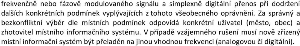 Za správný a bezkonfliktní výběr dle místních podmínek odpovídá konkrétní uživatel (město, obec) a zhotovitel